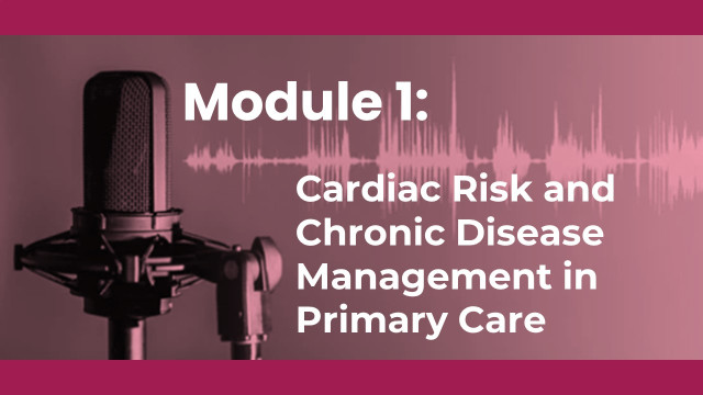 Cardiac Risk and Chronic Disease Management in Pri